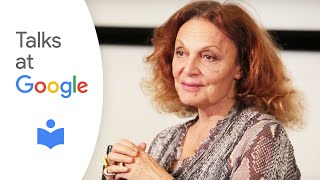 The Woman I Wanted to Be | Diane von Furstenberg | Talks at Google