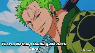 Zoro - Theres Nothing Holding Me Back (Cover IA)