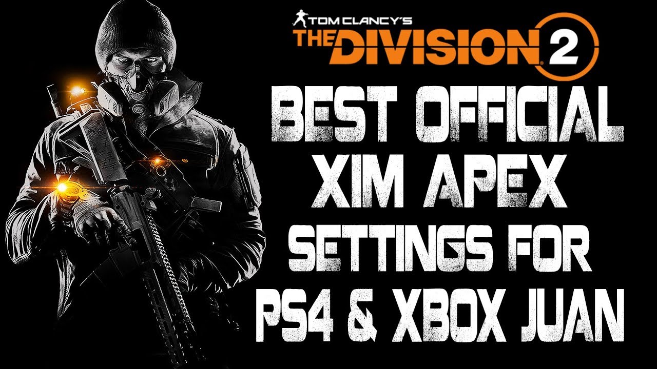 The Division 2 Best Xim Apex Settings For Ps4 Xbox Juan By Oculus Mikki