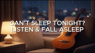 Can't Sleep? 🎸 Let Gentle Guitar Melodies Calm Your Mind | Guitar Music for Sleep