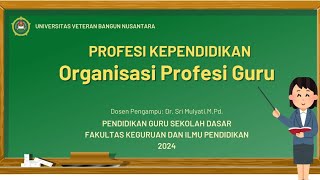 PROFESI KEPENDIDIKAN MATERI ORGANISASI PROFESI GURU