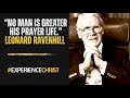 "No Man Is Greater Than His Prayer Life!" - Leonard Ravenhill