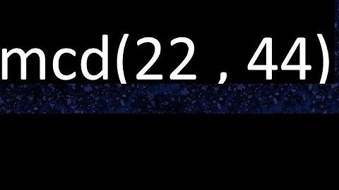 mcd 22 y 44 , maximo comun divisor , mcd(22 , 44) como se halla , ejemplos