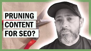 Content Pruning for SEO: Getting Started