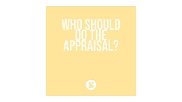 Who Should Do the Appraising?