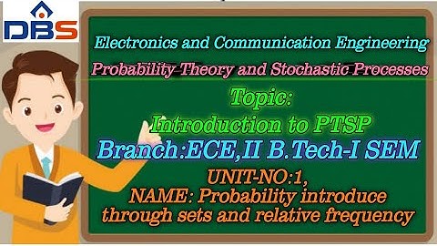 DBS -INTRODUTION TO PTSP, PROBABILIYTY  INTRODUCE THROUGH SETS AND RELATIVE FREQUENCY