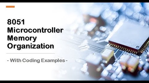 #30 8051 Memory Organization - With Coding Examples