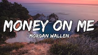 Morgan Wallen - Money On Me (lyrics)