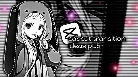 4 capcut transition ideas when you