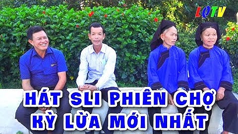 hát sli phiên chợ Kỳ Lừa mới nhất | hát sli dân tộc Nùng Lạng Sơn #24 | Lê Quý