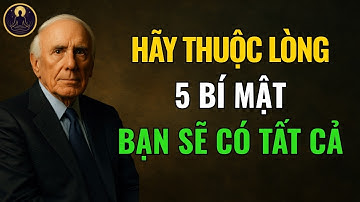 Muốn Có Tất Cả Trong Cuộc Sống? Thấu Hiểu 5 Bí Mật Này Là Đủ | Jim Rohn