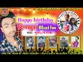 Happy birt.ay dilkhush bhai ho babua gulshan ka gana