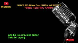 SUKA WIJAYA feat SUSY ARZETTY - SING PENTING YAKIN | VIDOE LIRIK | BEST AUDIO