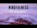 Mindfulness Meditación Guiada: Respiración y Bodyscan 25 minutos