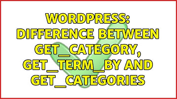 Wordpress: Difference between get_category, get_term_by and get_categories (2 Solutions!!)