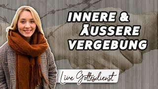 Innere & äußere Vergebung #LiveGottesdienst