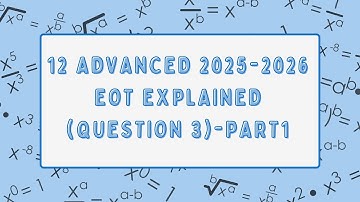 12 Advanced Math EOT 2025-2026 - Question 3 Part 1 Explained