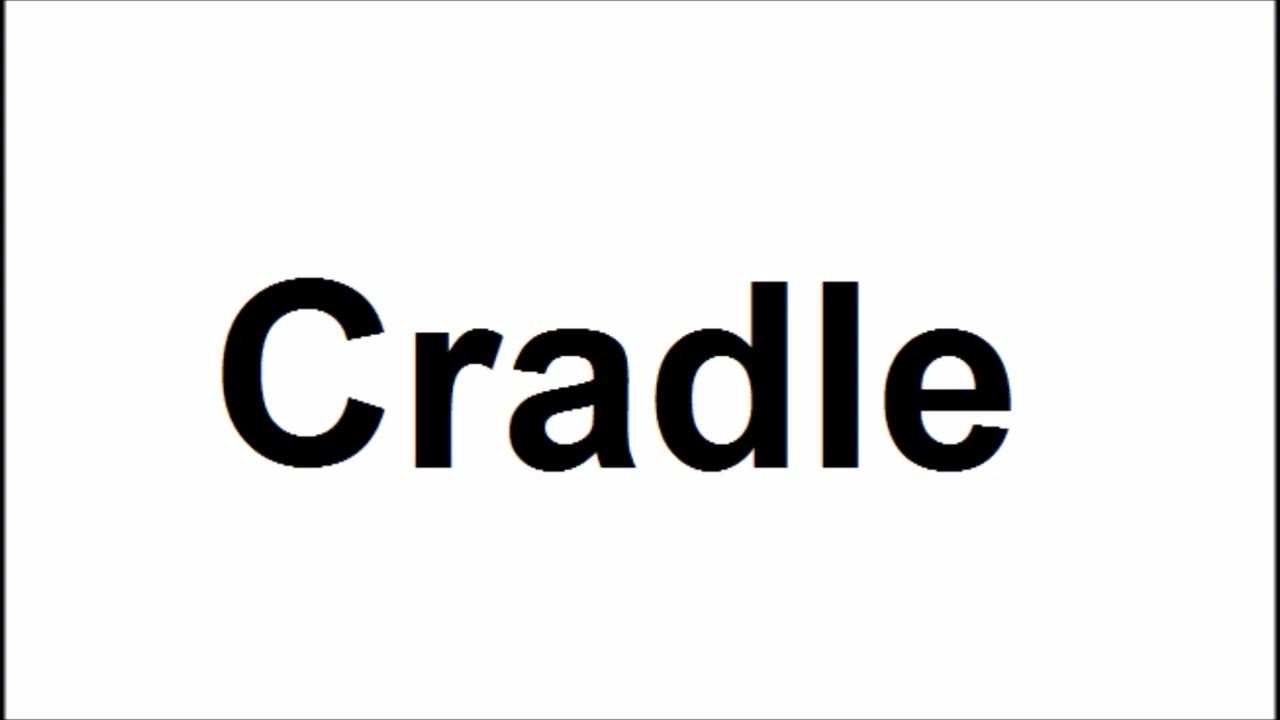 How to pronounce CradleHow to say CradleCradle Pronunciation