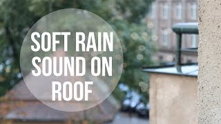 Rain Sounds | Soft rain sound on the roof for sleeping, relaxing, studying | 3 HOURS