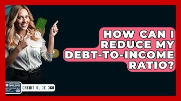 How Can I Reduce My Debt-to-Income Ratio? - CreditGuide360.com