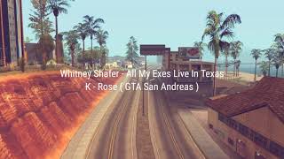 K-Rose GTA San Andreas , Whitney Shafer - All My Exes Live In Texas ( Lirik Dan Terjemahan )