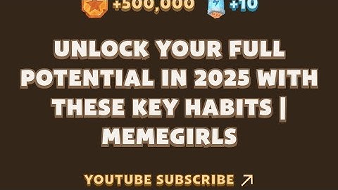 Memefi today video code I Unlock Your Full Potential in 2025 with These Key Habits | MemeGirls
