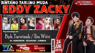 LIVE EDDY ZACKY SAMADIKUN KEJAKSAN CIREBON SENIN,24 JUNI 2019 SEASON SIANG