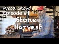 WOOD STOVE Episode #1: Stone Harvest