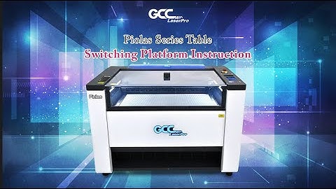 GCC LaserPro---Piolas Series Table Switching Platform Instruction