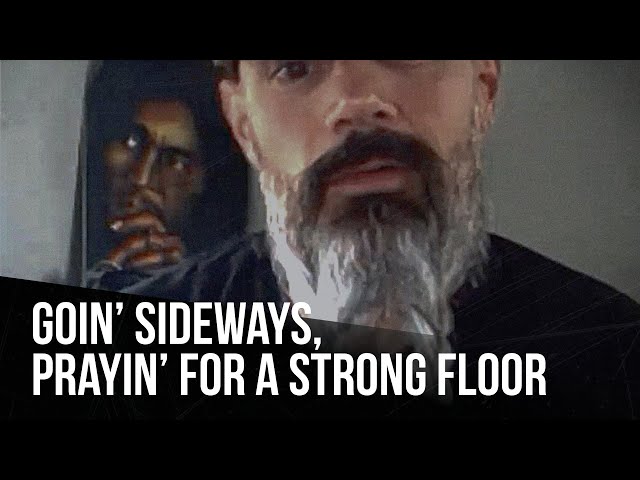 Goin' sideways, prayin' for a strong floor