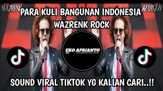 LAGU VIRAL TIKTOK PARA KULI BANGUNAN INDONESIA WAZRENK ROCK VIRAL TIKTOK🔥 