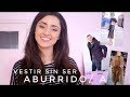 Cómo Vestir sin caer en el Aburrimiento | Look Monocromático