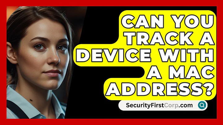 Can You Track A Device With A MAC Address? - SecurityFirstCorp.com