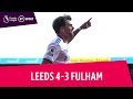 Leeds vs. Fulham (4-3) | Premier League highlights