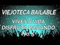 VIEJOTECA BAILABLE - VIVE LA VIDA, DISFRUTA BAILANDO No. 5