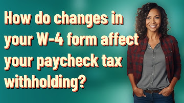 How do changes in your W-4 form affect your paycheck tax withholding?