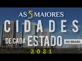 AS 5 MAIORES CIDADES DE CADA ESTADO DO BRASIL EM 2021.