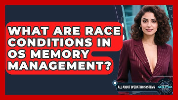 What Are Race Conditions In OS Memory Management? - All About Operating Systems