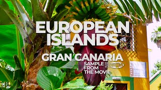 08. EUROPEAN ISLANDS - Sample from the Movie - Gran Canaria