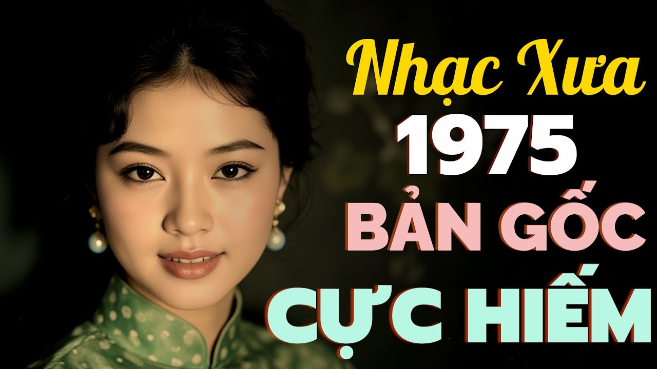 Tuyển Tập Nhạc Xưa 1975 Bản Gốc Cực Hiếm - Nhạc Vàng Xưa Chọn Lọc Hay Nhất Mọi Thời Đại