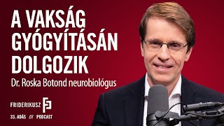A VAKSÁG GYÓGYÍTÁSÁN DOLGOZIK: Roska Botond, neurobiológus / a Friderikusz Podcast 33. adása