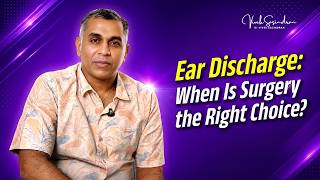 Ear Discharge: When Is Surgery the Right Choice?