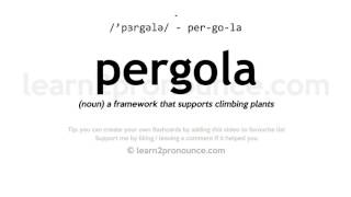 Pronunciation of Pergola Definition of Pergola