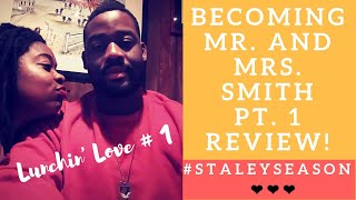Becoming Mr. and Mrs. Smith Review! | Our Thoughts| Lunchin' Love #1 | #StaleySeason