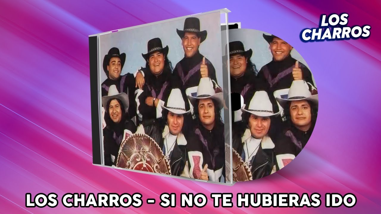 Los Charros - Si No Te Hubieras Ido (Audio Oficial)