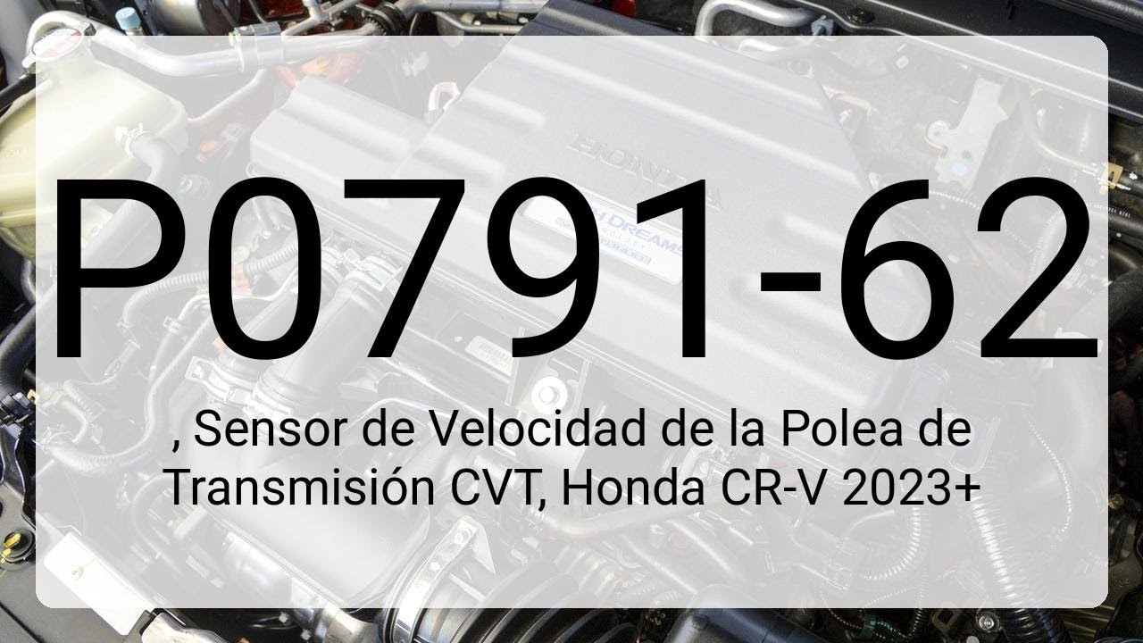 DTC P0791-62, Sensor de Velocidad de la Polea de Transmisión CVT, Honda ...
