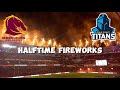 Brisbane Broncos Half Time Fireworks