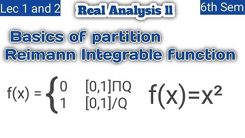What is Partition,Refinement,Upper and lower Reimann Integral|Reimann Integrable function