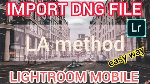 EASY WAY HOW TO IMPORT DNG FILE | LIGHTROOM MOBILE 2020