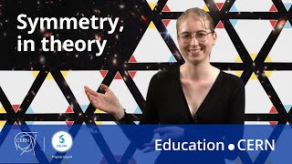 Symmetry, in theory | CERN-Solvay Education